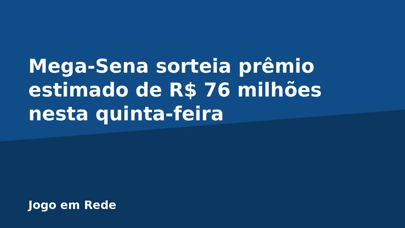 Mega-Sena sorteia prêmio estimado de R$ 76 milhões nesta quinta-feira