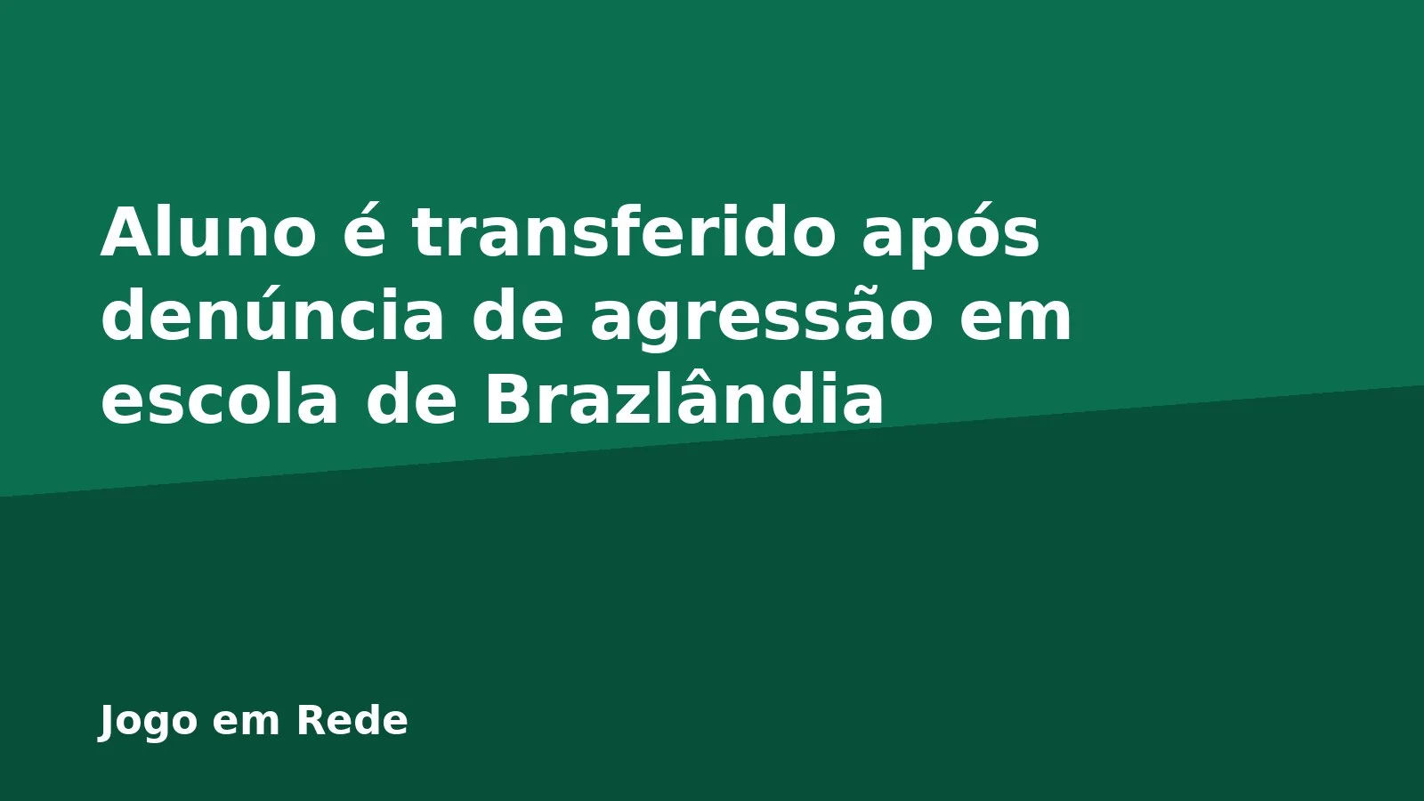 Aluno é transferido após denúncia de agressão em escola de Brazlândia