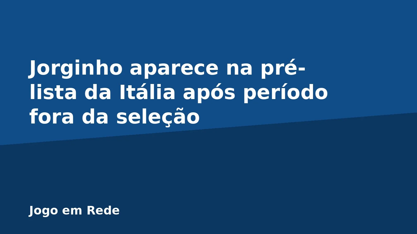 Jorginho aparece na pré-lista da Itália após período fora da seleção