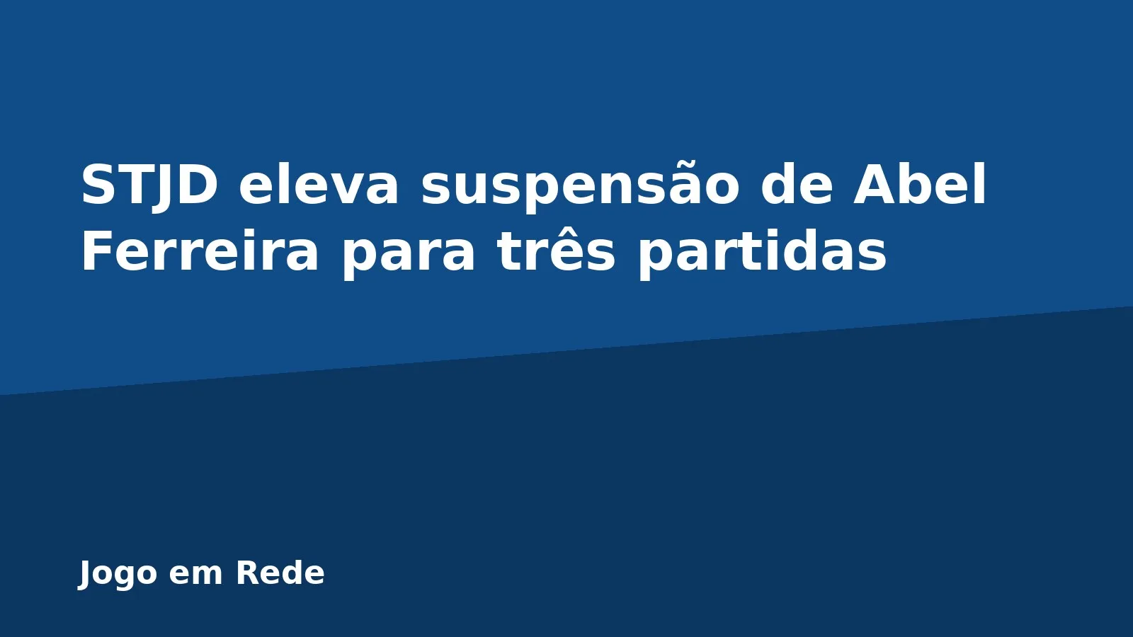 STJD eleva suspensão de Abel Ferreira para três partidas