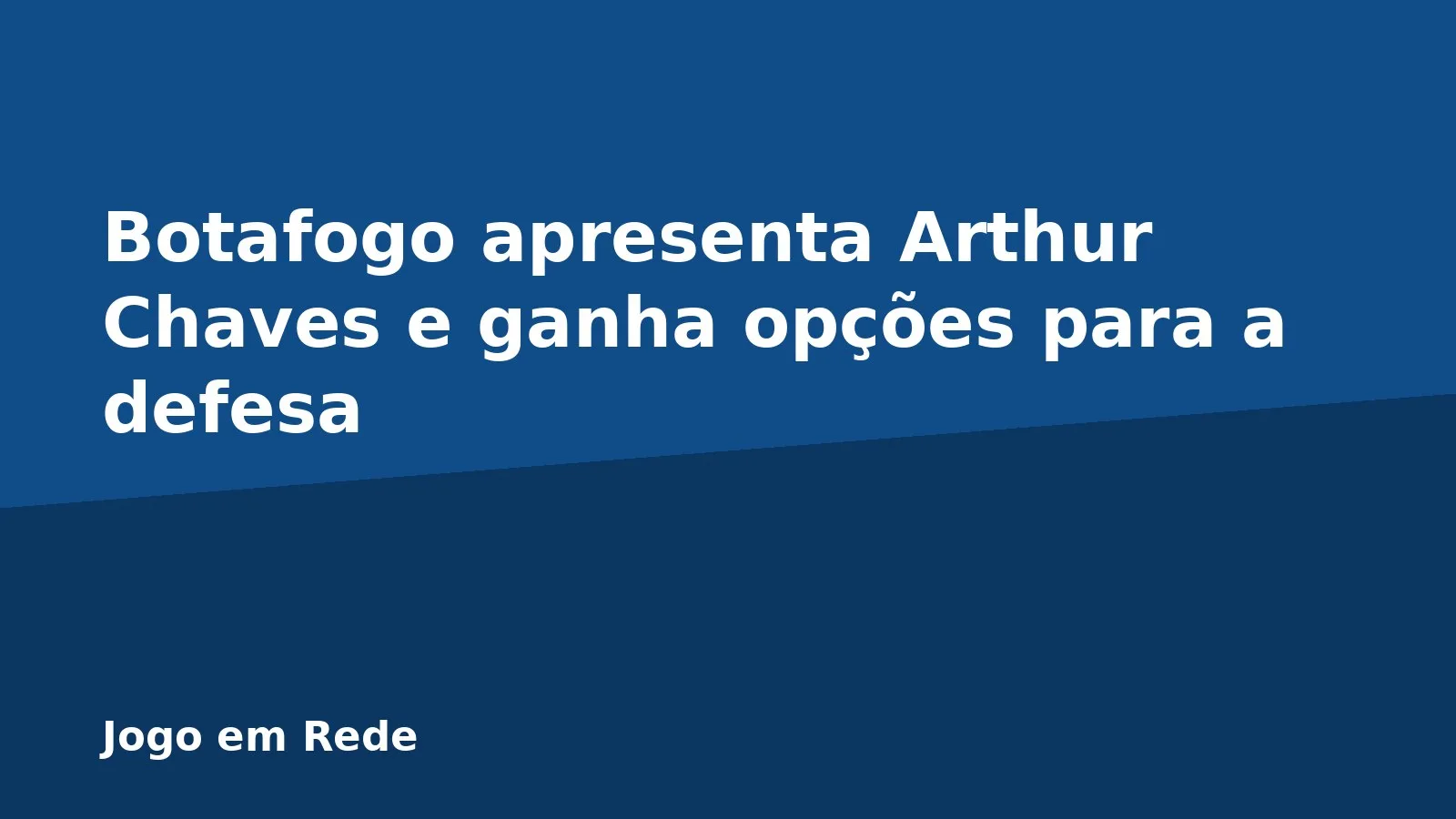Botafogo apresenta Arthur Chaves e ganha opções para a defesa