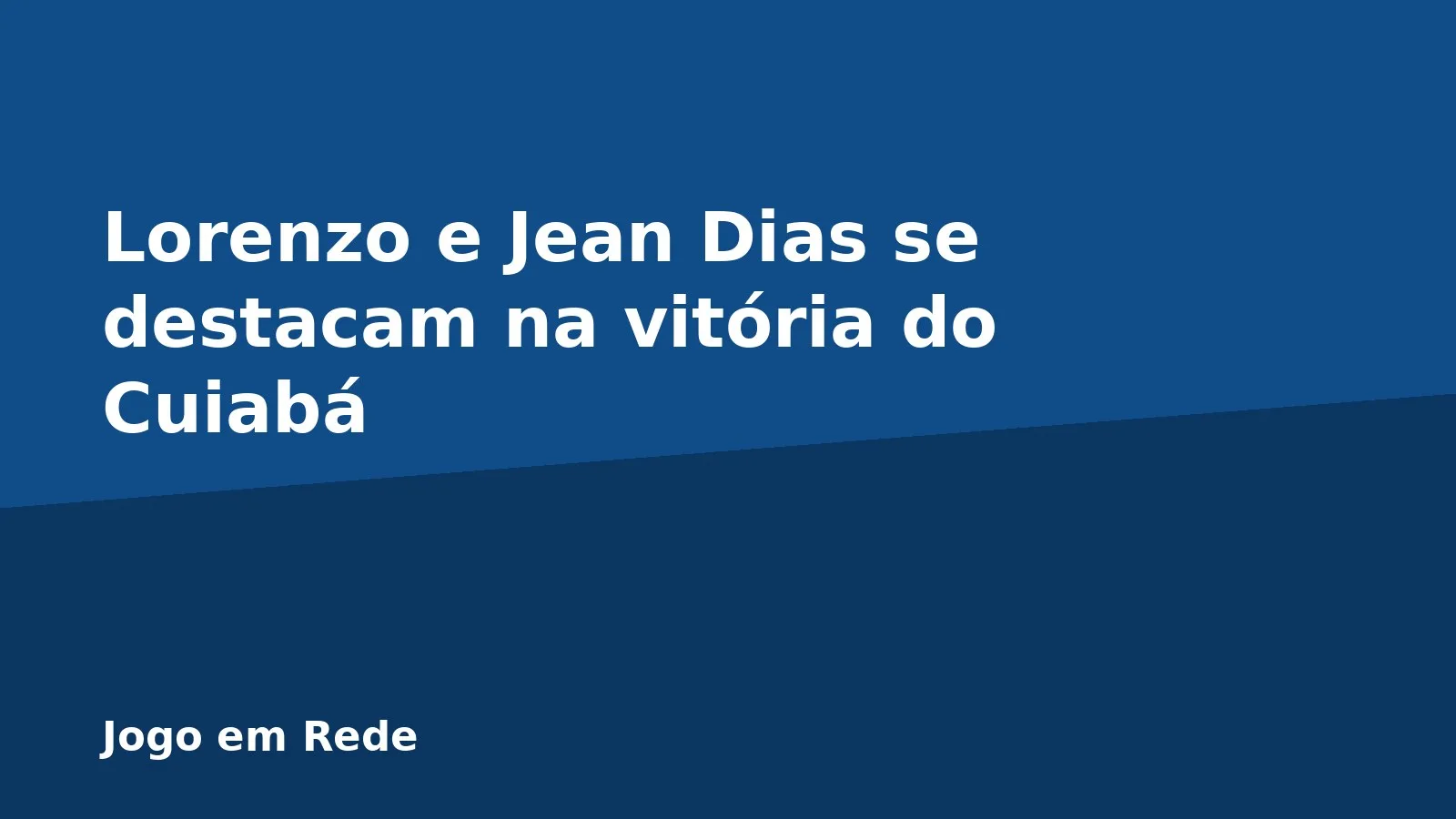 Lorenzo e Jean Dias se destacam na vitória do Cuiabá