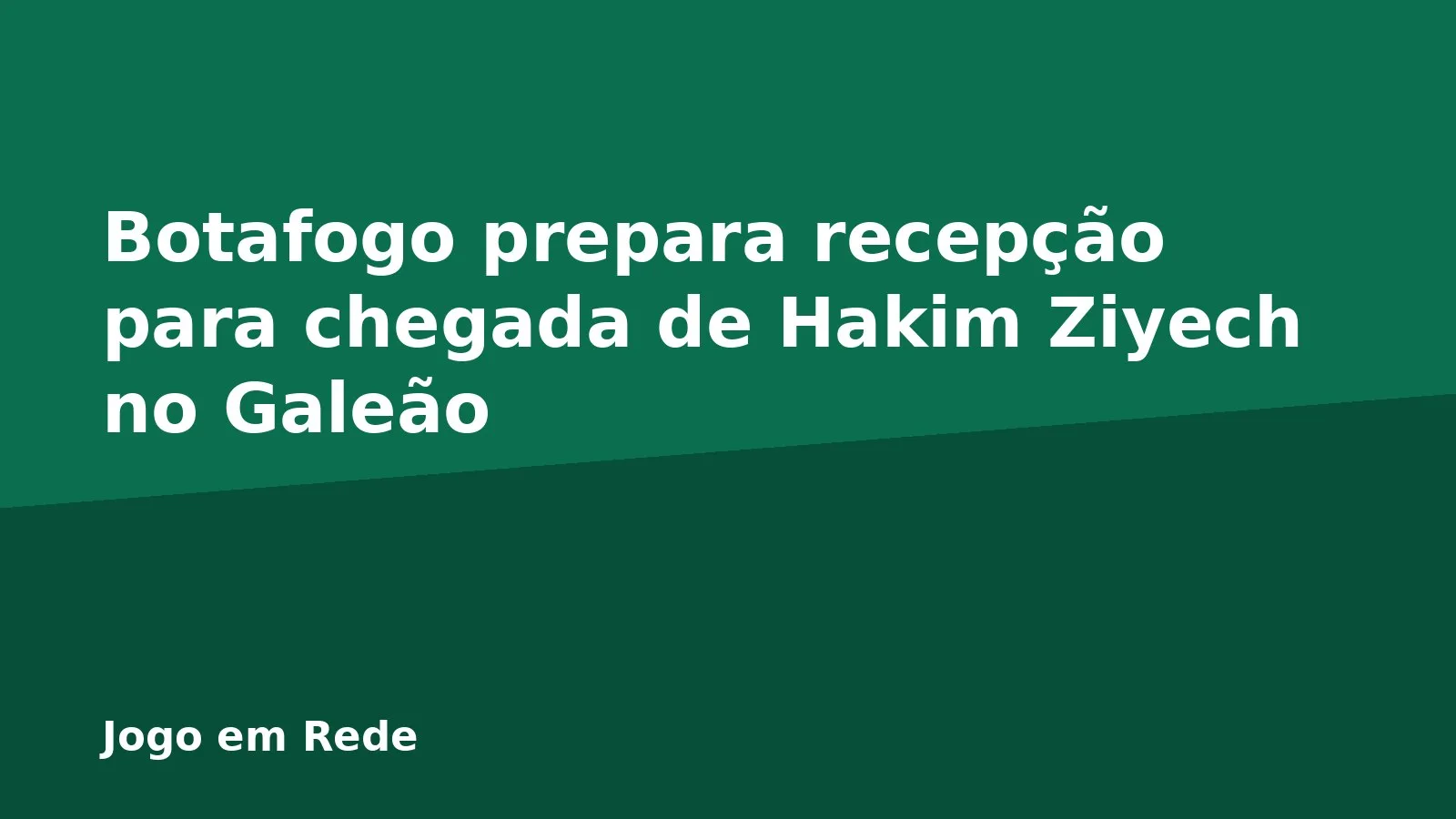 Botafogo prepara recepção para chegada de Hakim Ziyech no Galeão