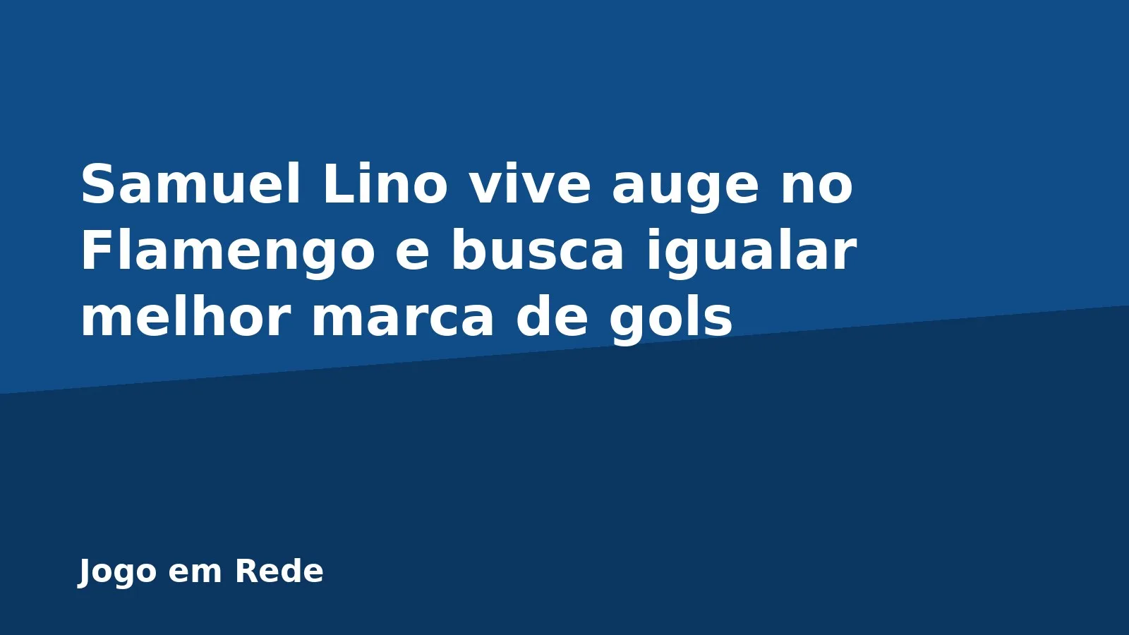 Samuel Lino vive auge no Flamengo e busca igualar melhor marca de gols