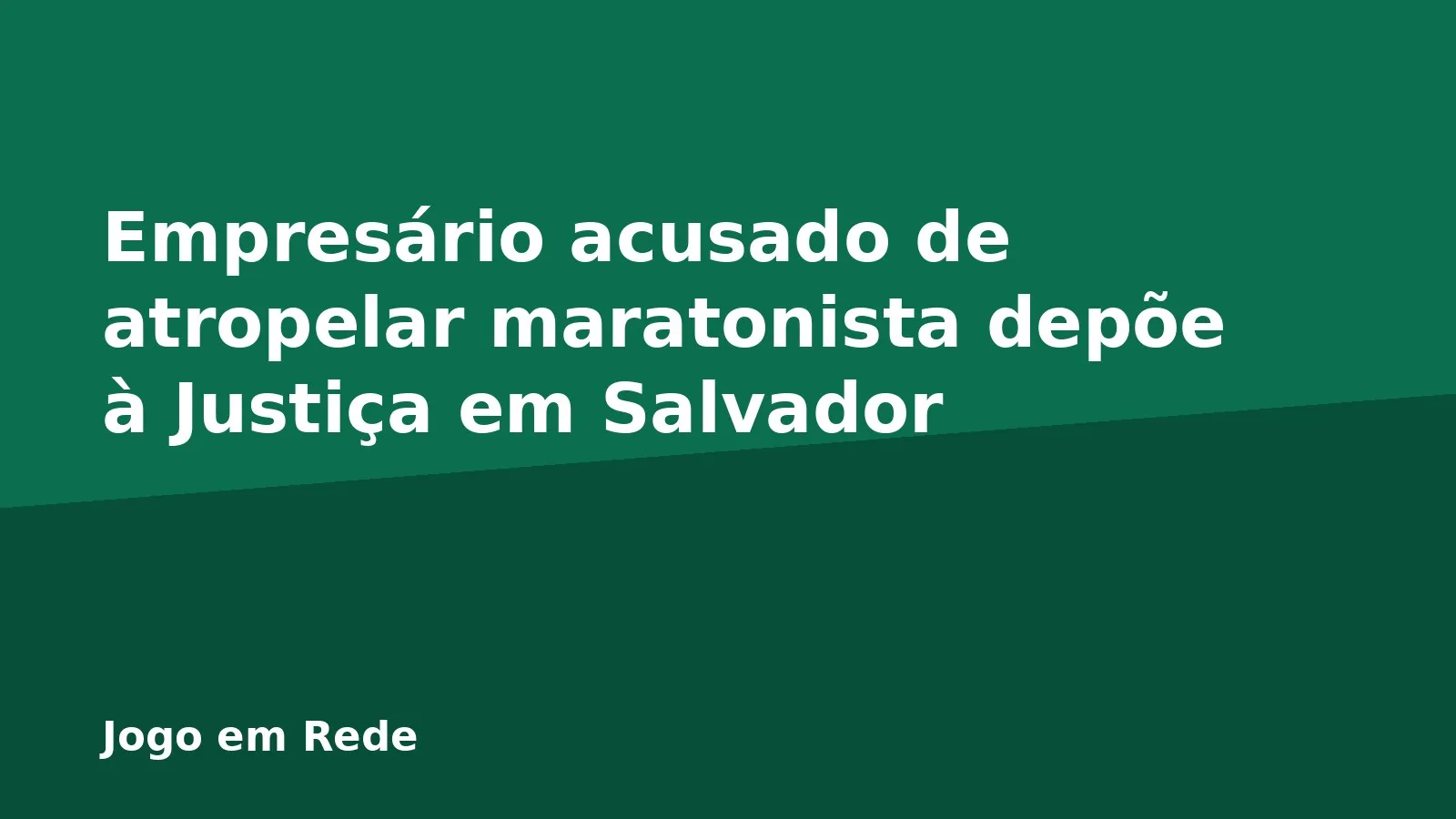 Empresário acusado de atropelar maratonista depõe à Justiça em Salvador