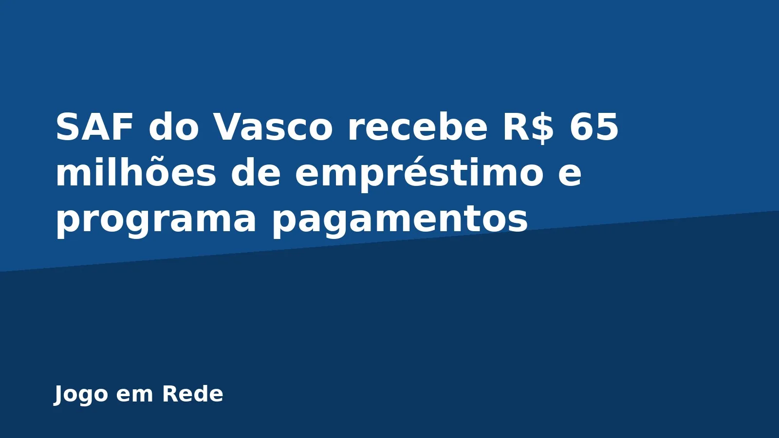 SAF do Vasco recebe R$ 65 milhões de empréstimo e programa pagamentos